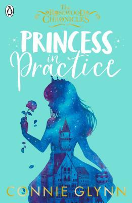Princess in Practice (The Rosewood Chronicles #2