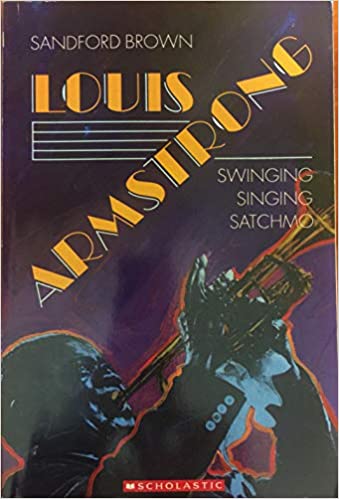 Louis Armstrong: Swinging, Singing, Satchmo Sandford Brown