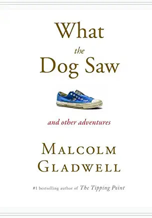 What the Dog Saw and other adventures Malcolm Gladwell Delve into this "delightful" (Bloomberg News) collection of Malcolm Gladwell's writings from The New Yorker, in which the bestselling author of The Bomber Mafia focuses on "minor geniuses" and idiosyn