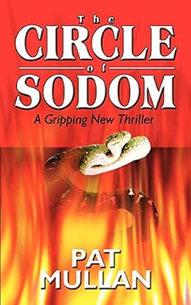 The Circle of Sodom Pat Mullan "An even mix of Crichton and Clancy and written equally as well. It's a classic page-turner." 'You know you're reading a good thriller when you start to cast it for the movie before you've even finished.' Eithne Hannigan, BO