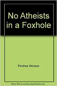 No Atheists In A Foxhole Pinchas Winston