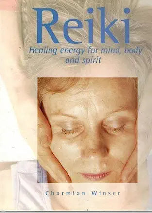 Reiki: Healing Energy for Mind, Body and Spirit Charmian Winser January 1, 2001 by D&S Books