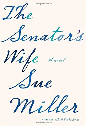 The Senator's Wife Sue Miller Once again Sue Miller takes us deep into the private lives of women with this mesmerizing portrait of two marriages exposed in all their shame and imperfection, and in their obdurate, unyielding love. The author of the iconic