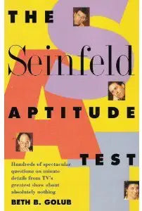 The Seinfeld Aptitude Test: Hundreds of spectacular questions on minute details from TV's greatest show about absolutely nothing Beth B Golub Provides a series of trivia questions and answers and matching quizzes about the popular television program and i
