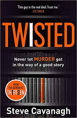 Twisted Steve Cavanagh Before you read this book, I want you to know three things:1. The police are looking to charge me with murder.2. No one knows who I am. Or how I did it.3. If you think you've found me. I'm coming for you next.After you've read this