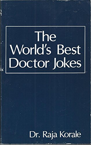 The World's Best Doctor Jokes Dr Raja Korale January 1, 1984 by ANGUS ROBERTSON