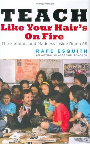 Teach Like Your Hair's on Fire: The Methods and Madness Inside Room 56