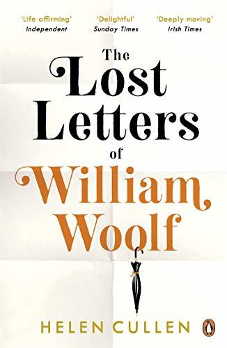 The Lost Letters of William Woolf Helen Cullen SHORTLISTED FOR NEWCOMER OF THE YEAR, IRISH BOOK AWARDS'If you liked Harold Fry and Me Before You, you will love Cullen's nostalgic debut. This life-affirming book will draw you in and keep you there' Indepen