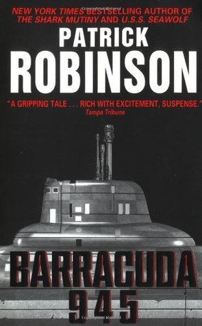 Baracuda 945 (Admiral Arnold Morgan #6) Patrick Robinson He was one of the world's most skillful submariners, trained by the best in the business, the Royal Navy. Now, at the peak of his powers and skill, he finally comes into his own. For years, he has b