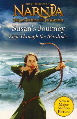 Susan's Journey: Step into the Wardrobe (The Lion, the Witch and the Wardrobe Chapter Books #3) Alison Sage This chapter book has a unique movie still cover, black and white interior illustrations by Pauline Baynes, and tells the story of The Lion, the Wi