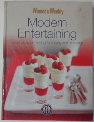 Modern Entertaining - Great ideas for Making Food Easy and Stunning