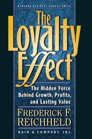 The Loyalty Effect: The Hidden Force Behind Growth, Profits, and Lasting Value Frederick F Reichheld U.S. corporations now lose half their customers in five years, half their employees in four, and half their investors in less than one. The Loyalty Effect