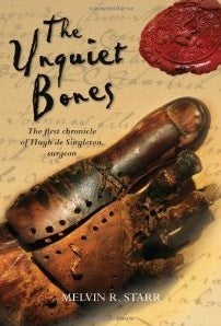 The Unquiet Bones (The Chronicles of Hugh de Singleton, Surgeon #1) Melvin R Starr Hugh of Singleton, fourth son of a minor knight, has been educated as a clerk, usually a prelude to taking holy orders. However, he feels no real calling—despite his lively