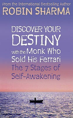 Discover Your Destiny With the Monk Who Sold His Ferrari : The 7 Stages of Self-Awakening (The Monk Who Sold His Ferrari)