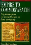 Empire to Commonwealth: Consequences of Monotheism in Late Antiquity
