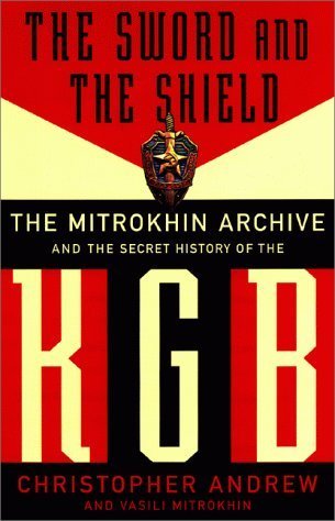 The Sword & the Shield: The Mitrokhin Archive & the Secret History of the KGB (Mitrokhin Archive #1)
