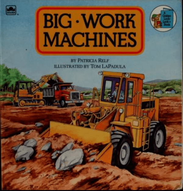 Big Work Machines Patricia Relf Explains how machines are used to build skyscrapers, dig tunnels, make roads, pick wheat, cut down trees, and mine for coal. May 13, 1997 by Golden Books