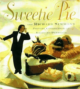 Sweetie Pie: The Richard Simmons Private Collection of Dazzling Desserts Richard Simmons An array of reduced-fat desserts includes rainbow cake, chocolate mousse pie, orange cream-filled eclairs, and other treats November 1, 1997 by Gt Pub Corp