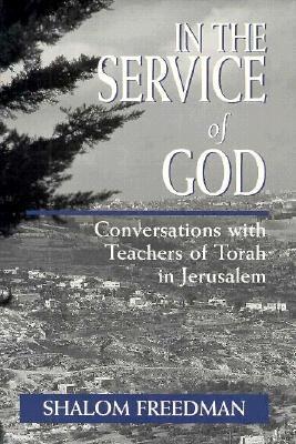 In the Service of God: Conversations With Teachers of Torah in Jerusalem