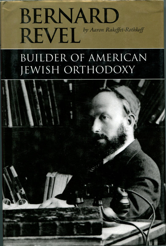 Bernard Revel: Builder of American Jewish Orthodoxy