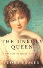 Unruly Queen: The Life of Queen Caroline