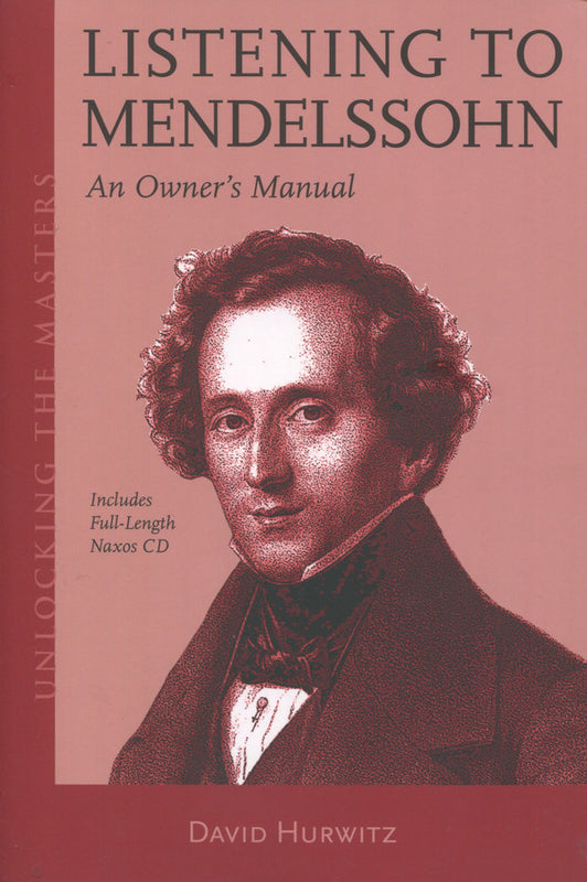 Listening to Mendelssohn: An Owner's Manual (Unlocking the Masters #31)