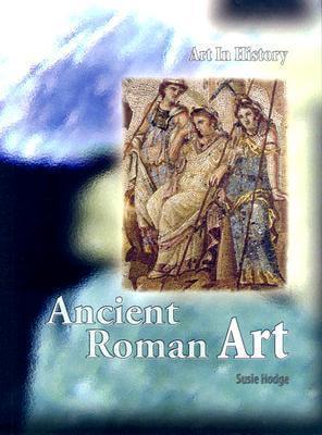 Ancient Roman Art: Art in History Susie Hodge Explore Roman art across the ages. Learn why the Romans built so many huge arches. This book is packed full of priceless works of art from this great civilization. June 23, 2006 by Heinemann TRANSLATE with x E