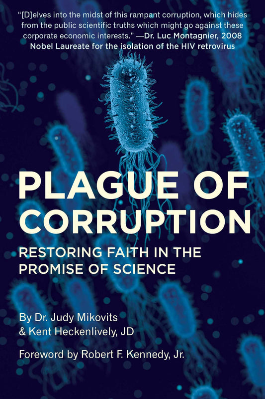 Plague of Corruption: Restoring Faith in the Promise of Science Dr Judy Mikovits and Kent Heckenlively #1 on Amazon Charts, New York Times Bestseller, USA Today Bestseller — Over 100,000 Copies in Print!“Kent Heckenlively and Judy Mikovits are the new dyn