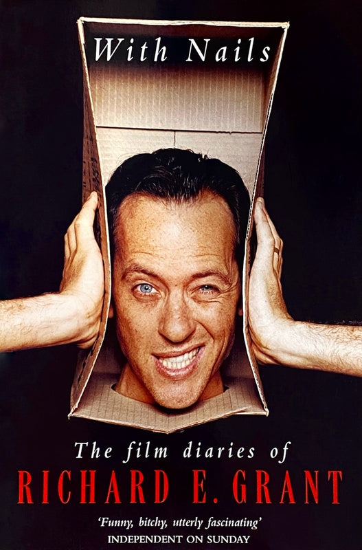 With Nails: The Film Diaries of Richard E. Grant Richard E Grant First comes Grant's first big break, the starring role in Bruce Robinson's Withnail and I, the cult film that set Grant's career on a path bound for stardom—"I had no notion that, almost wit