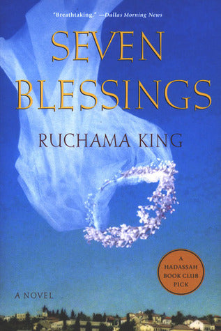 Seven Blessings Ruchama King The closed, secret world of matchmaking in contemporary Israel provides the titillating pivot for a story of uncommon proportions. In Ruchama King's skillful hands, Seven Blessings maps out the complicated lives of five expatr