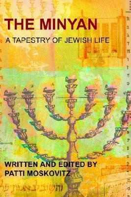 The Minyan: A Tapestry of Jewish Life Patti Moskovitz Spirituality * Judaism * Religion * Ritual and TraditionThe A Tapestry of Jewish Life took over 10 years to complete. Growing out of a personal tragedy, the result is a beautifully crafted and emotiona