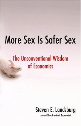 More Sex Is Safer Sex: The Unconventional Wisdom of Economics
