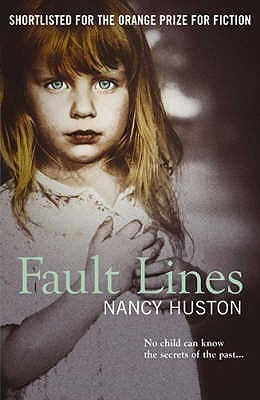 Fault Lines Nancy Hudson A best seller in France, with over 400,000 copies sold, and currently being translated into eighteen languages, "Fault Lines "is the new novel from internationally-acclaimed and best-selling author Nancy Huston. Huston's novel is