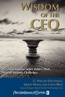 Wisdom of the CEO: 29 Global Leaders Tackle Today's Most Pressing Business Challenges