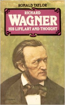 Richard Wagner: His Life, Art, and Thought