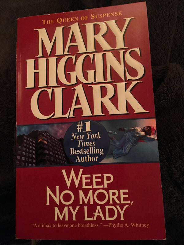 Weep No More, My Lady (Alvirah & Willy #1) Mary Higgins Clark Elizabeth Lange has arrived at Cypress Point Spa in Pebble Beach, California, weary of heart and soul. Still grieving for her beloved sister, a famous actress who plunged to her death from her