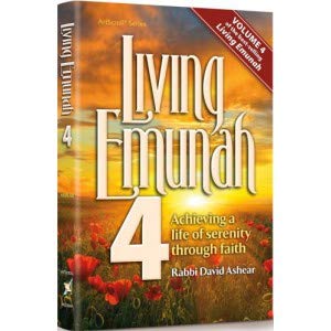 Living Emunah 4: Achieving a Life of Serenity through Faith
