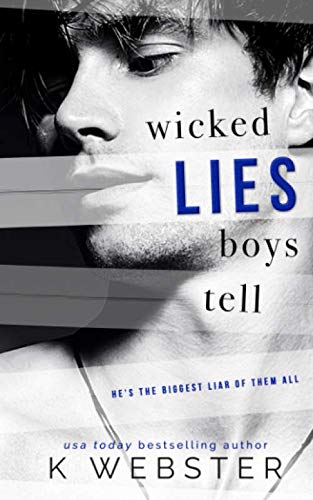 Wicked Lies Boys Tell K Webster From USA Today Bestselling author K Webster comes an angst-filled, friends-to-enemies-to-lovers MM romance ! I’m in love with my best friend.Lie.I’m in love with my enemy.Truth.But they’re the same.They. Are. The. Same.Line