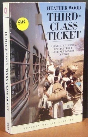 Third-class Ticket Heather Wood A firsthand account of 40 Indian villagers who are given the chance to see all of India by a wealthy landowner. September 4, 1990 by Penguin Books