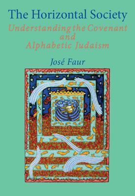 The Horizontal Society (Vol. 2): Understanding the Covenant and Alphabetic Judaism (Vol. 2) (Emunot: Jewish Philosophy and Kabbalah)