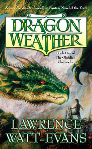 Dragon Weather (Obsidian Chronicles #1) Lawrence Watt-Evans Arlian had never left his home village in the Obsidian Mountains. The green hills, white peaks, and black glass were all he had ever known of life, and though he dreamed of travel and adventure,