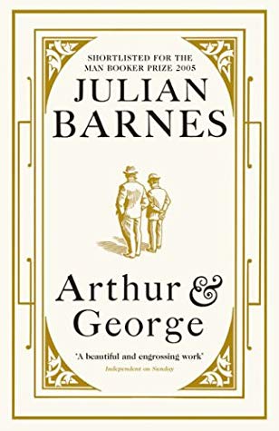 Arthur & George Julian Barnes Now a major TV series starring Martin Clunes, Arsher Ali and Art MalikFrom the winner of the Man Booker Prize for Fiction 2011, an extraordinary true-life tale about a long-forgotten mystery...Arthur and George grow up worlds