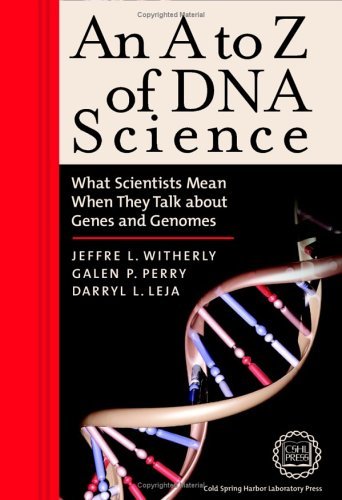 An A to Z of DNA Science: What Scientists Mean When They Talk about Genes and Genomes