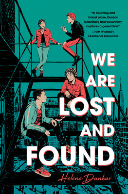 We Are Lost and Found Helene Dunbar A poignant, heartbreaking, and uplifting, story in the tradition of The Perks of Being a Wallflower about three friends coming-of-age in the early 1980s as they struggle to forge their own paths in the face of fear of t