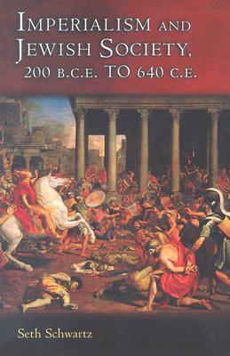 Imperialism and Jewish Society: 200 B.C.E. to 640 C.E.