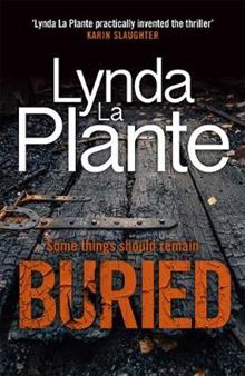 Buried (DC Jack Warr #1) Lynda La Plante The thrilling new crime series introducing Detective Jack Warr August 6, 2020 by Bonnier Zaffre