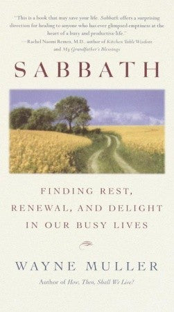 Sabbath: Finding Rest, Renewal, and Delight in Our Busy Lives