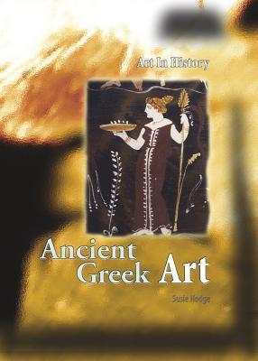 Ancient Greek Art: Art in History Susie Hodge Explore Greek art across the ages. Learn what techniques were used to decorate Greek pottery and how ancient Greek painters mixed their paint. This book is packed full of priceless works of art from this great