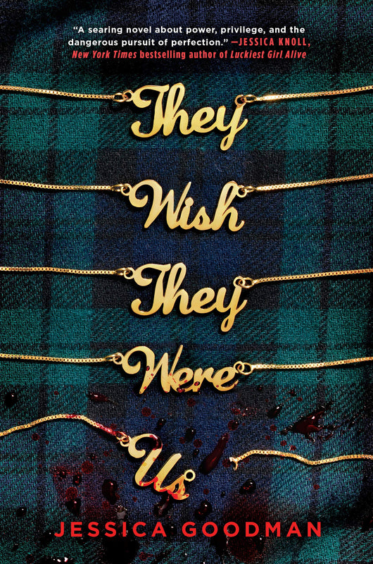 They Wish They Were Us Jessica Goodman A murder mystery set against the backdrop of an exclusive prep school on Long Island.In Gold Coast, Long Island, everything from the expensive downtown shops to the manicured beaches, to the pressed uniforms of Jill