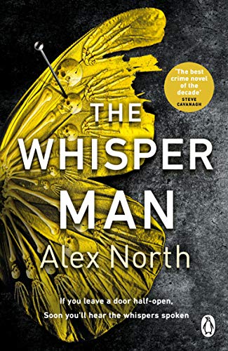 The Whisper Man Alex North The biggest new thriller of the year - pre-order the paperback now"The best crime novel of the decade" Steve CavanaghYou'll hear the whispers. And then you'll hear the screams...Still devastated after the loss of his wife, Tom K